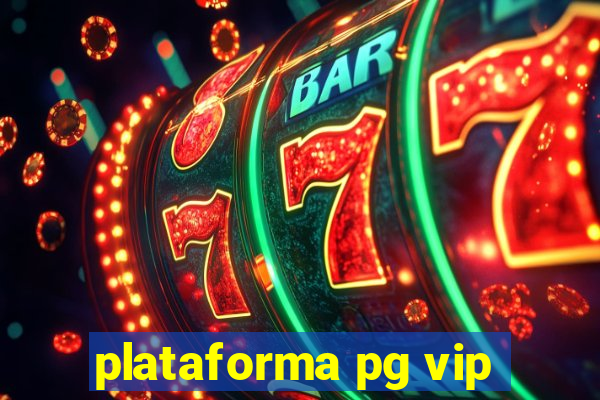 plataforma pg vip